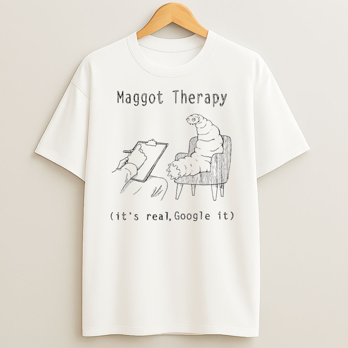 Original Maggot Therapy Its Real Google It T Shirt