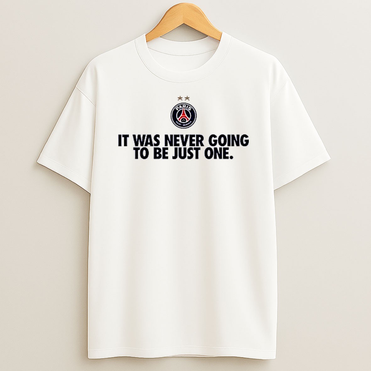 Original Psg It Was Never Going To Be Just One T Shirt