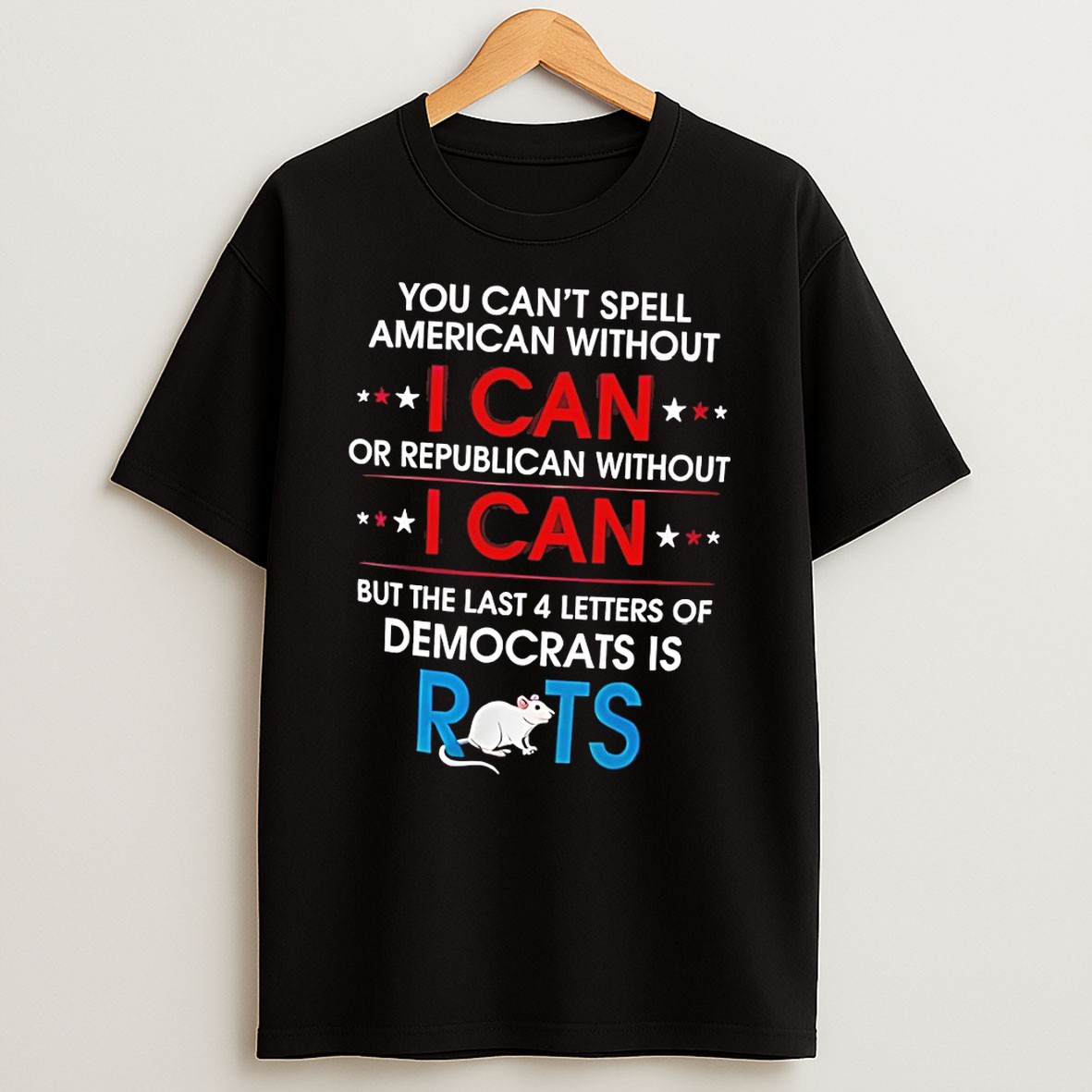 Original Rat You Cant Spell American Without I Can Or Republican Without I Can T Shirt