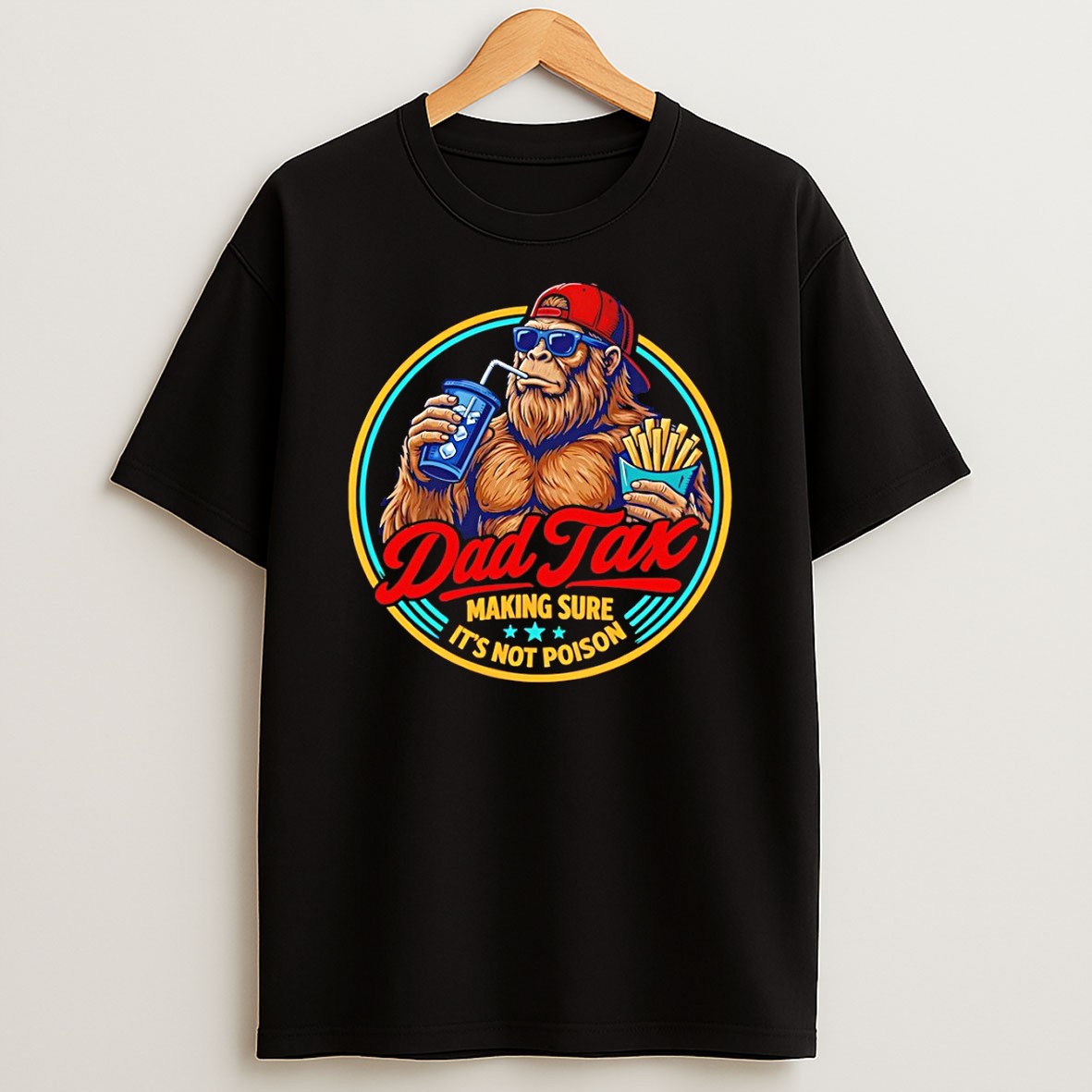 Original Sasquatch Bigfoot Eating Fries And Drinking Soda Dad Tax Making Sure Its Not Poison T Shirt