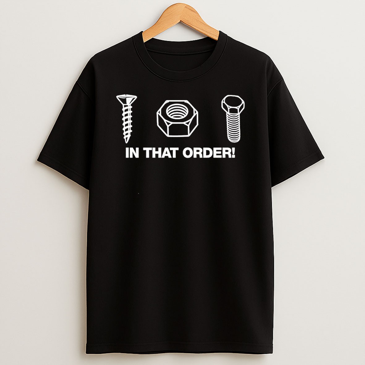 Original Screw Nut Bolt In That Order Funny Construction Worker Engineer Humor T Shirt