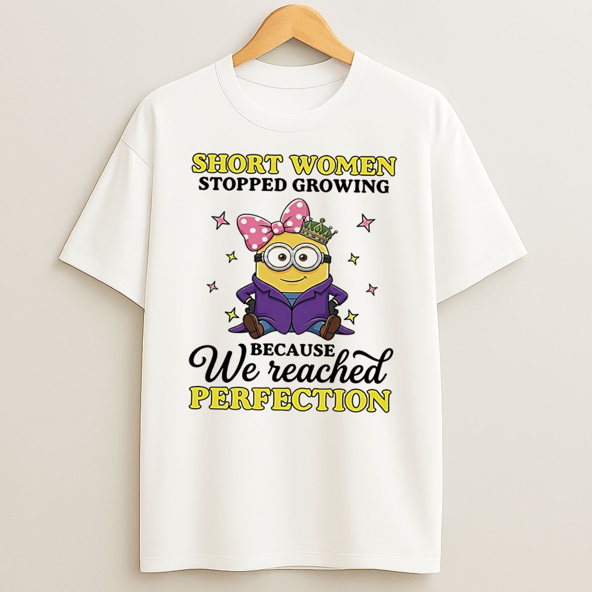 Original Short Women Stopped Growing Because We Reached Perfection Minion Tee T Shirt