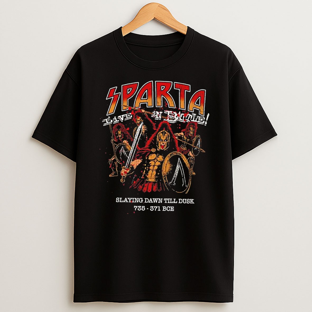 Original Spartan Warriors Sparta Live In Battle Slaying Dawn Till Dusk 735 371 Bce T Shirt