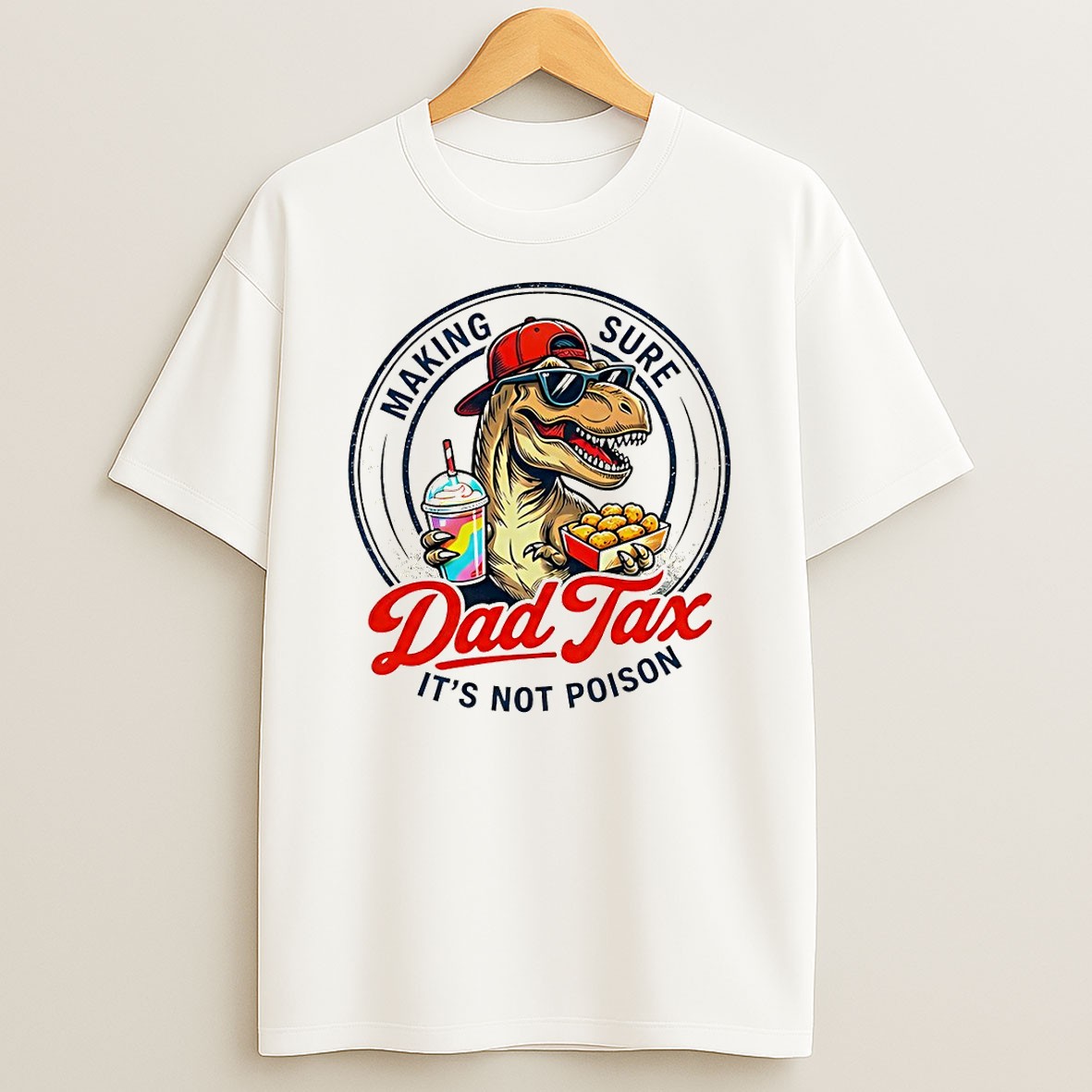 Original T Rex Dinosaur Fast Food Lover Making Sure Dad Tax Its Not Poison T Shirt