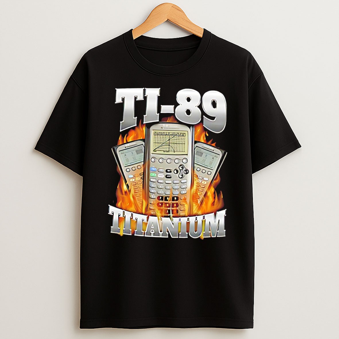 Original Ti 89 Titanium Got Me Calculating With Calculator Graphic Tee T Shirt