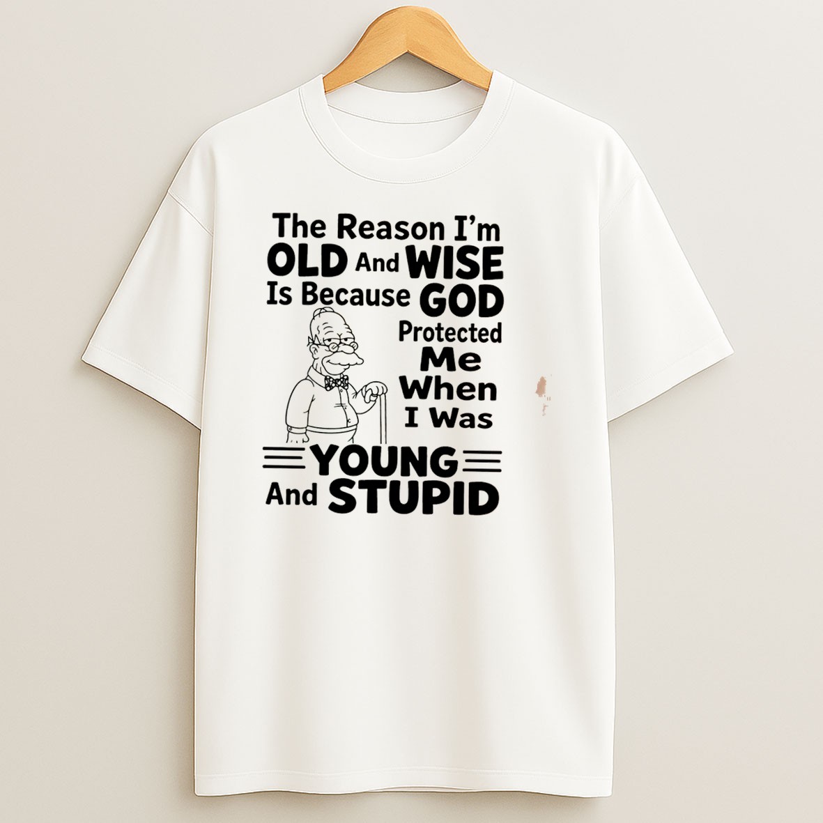 Original The Reason Im Old And Wise Is Because God Protected Me Simpson Tee T Shirt