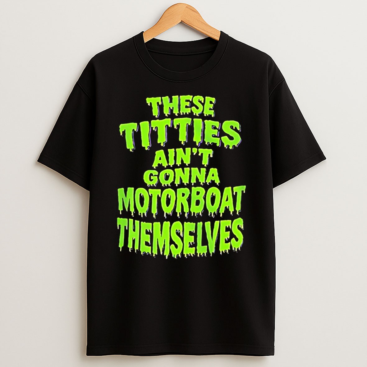 Original These Titties Aint Gonna Motorboat Themselves Black T Shirt