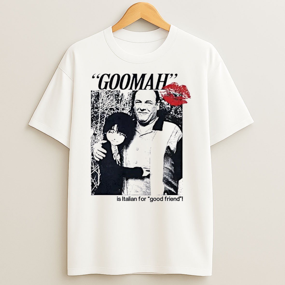 Original Tony Soprano Goomah Is Italian For Good Friend T Shirt