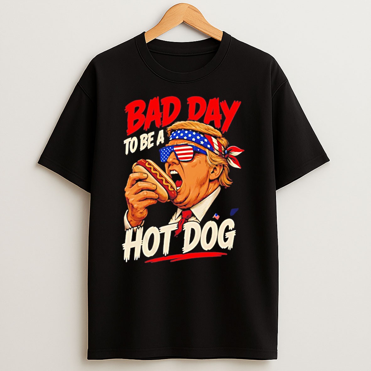 Original Trump Bad Day To Be A Hot Dog Graphic Tee T Shirt