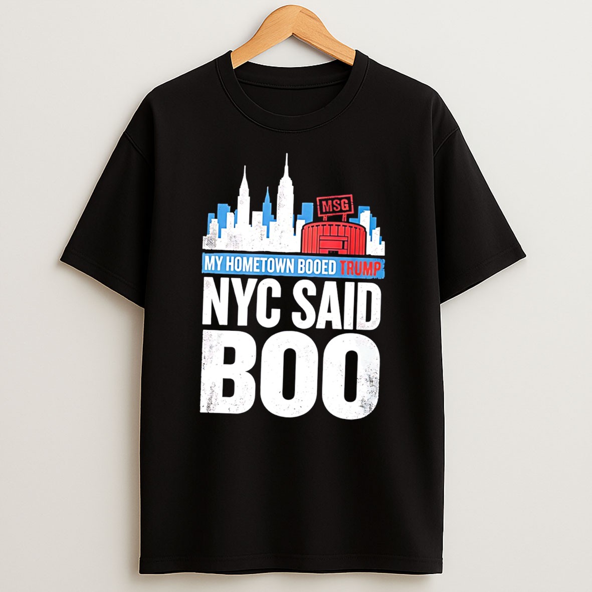 Original Trump Booed At Msg My Hometown Booed Trump Nyc Said Boo Tee T Shirt