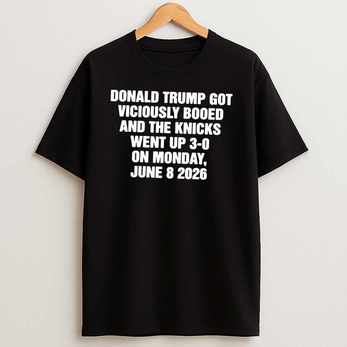 Original Trump Got Viciously Booed On The Day The Basketball Team Went Up 3 0 Tee T Shirt