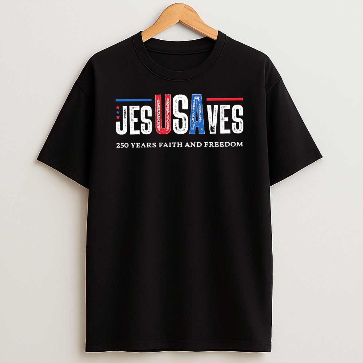 Original Usa Jesusaves Patriotic Christian 250 Years Faith And Freedom T Shirt