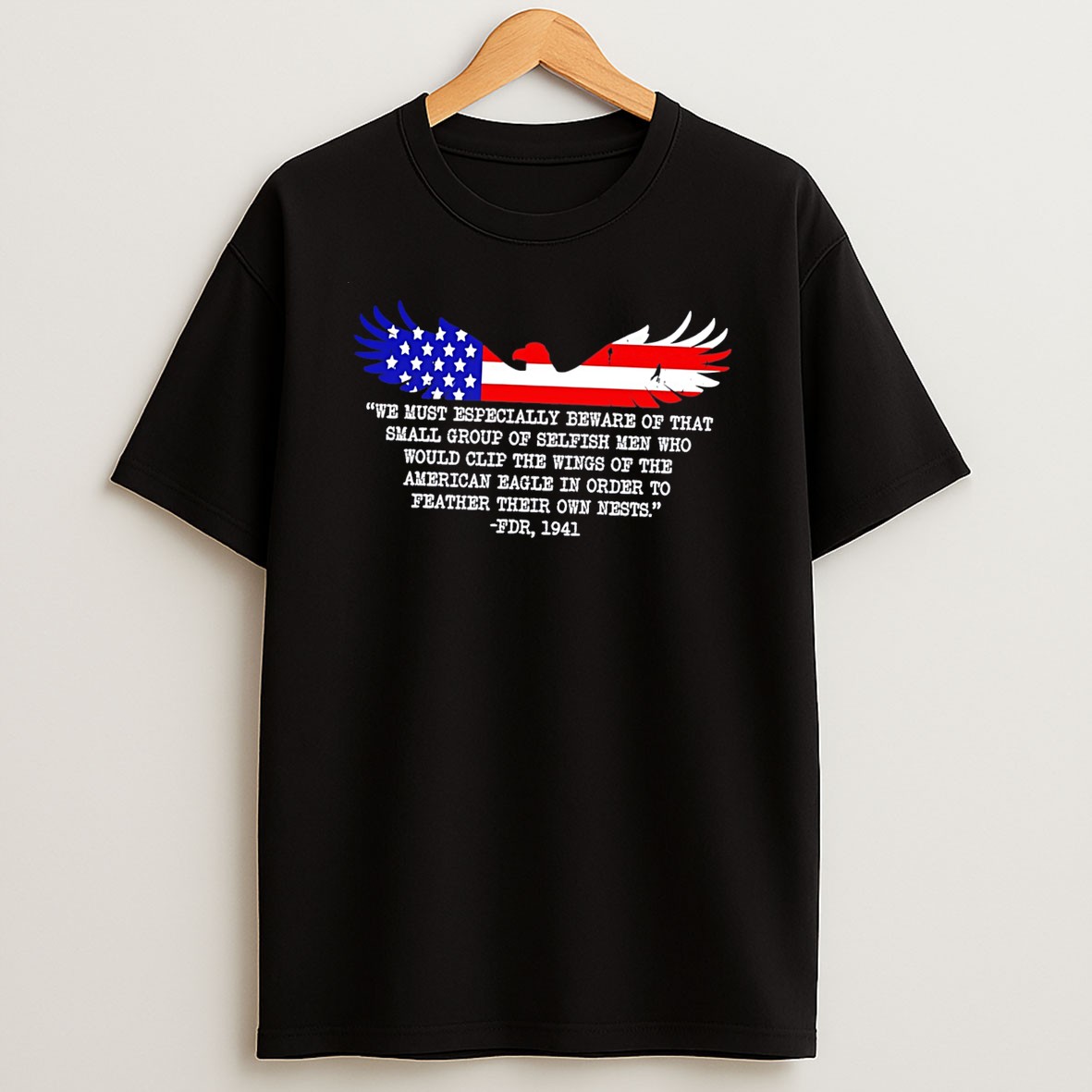 Original We Must Especially Beware Of That Small Group Of Selfish Men Eagle Flag Tee T Shirt