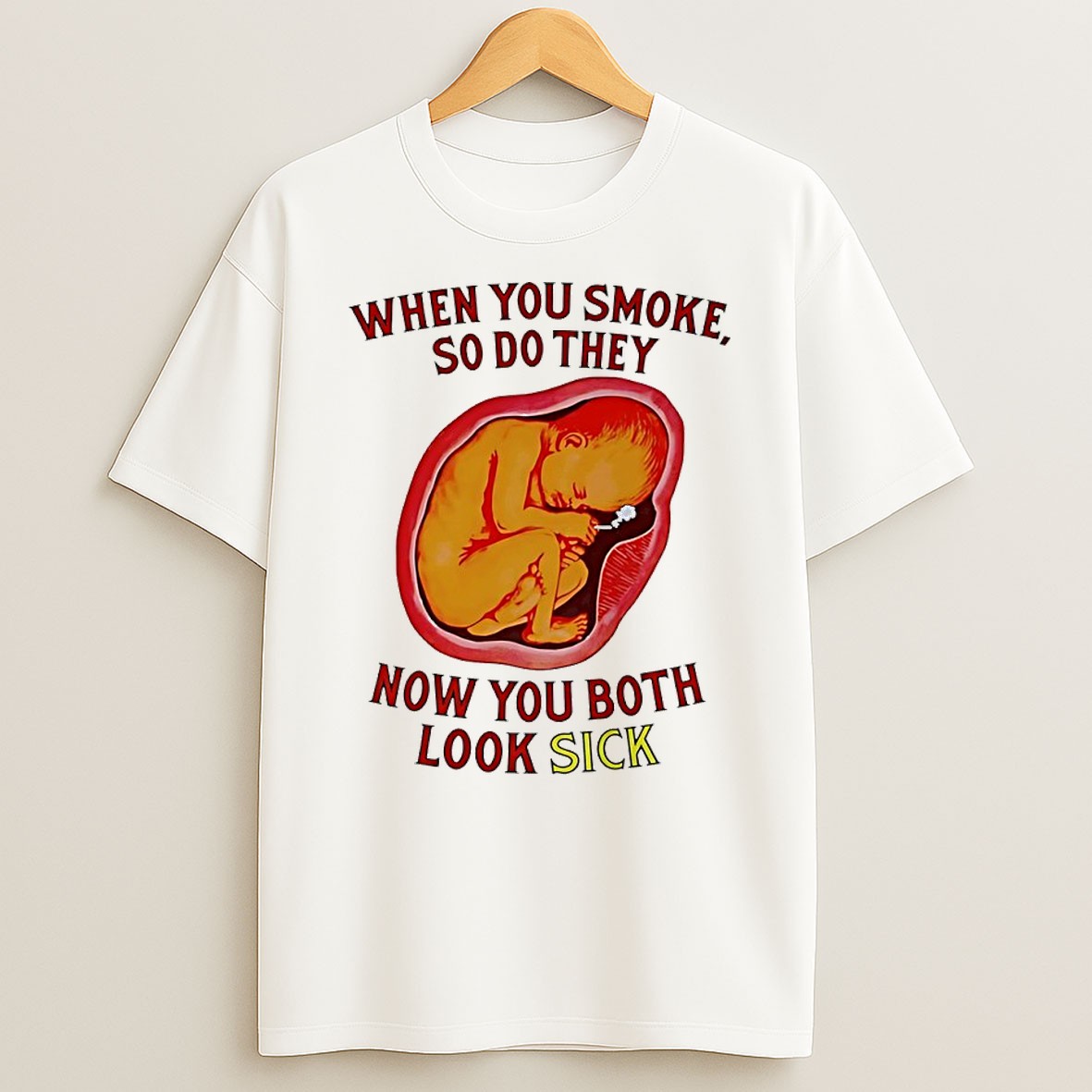 Original When You Smoke So Do They Now You Both Look Sick T Shirt