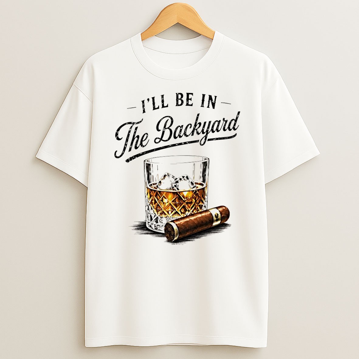 Original Whiskey Cigar Ill Be In The Backyard Fathers Day T Shirt