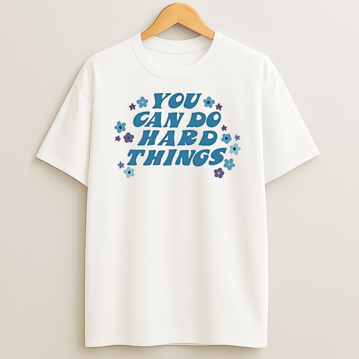 Original You Can Do Hard Things T Shirt