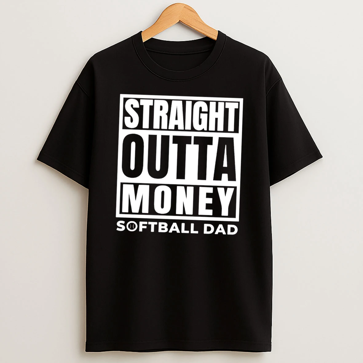 Straight Outta Money Softball Dad Tee Tshirt Hoodie