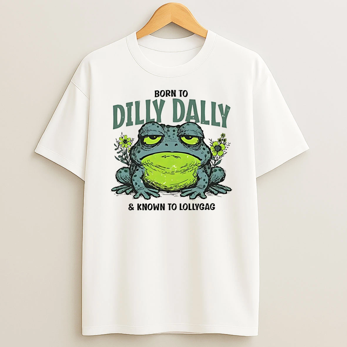 Toad Animal Born To Dilly Dally And Known To Lollygag Tshirt Hoodie