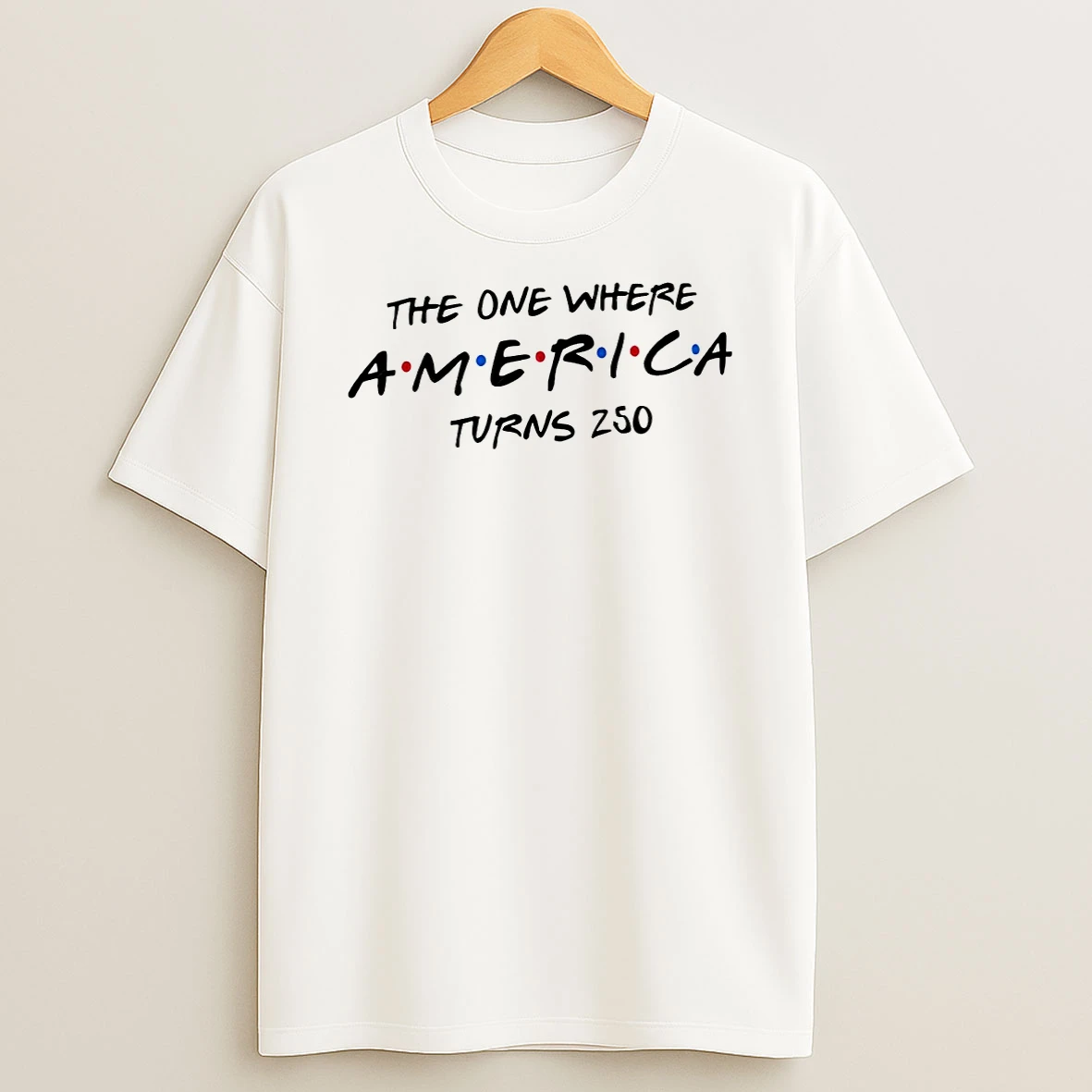 United States Patriotic The One Where America Turns 250 4th Of July Tshirt Hoodie
