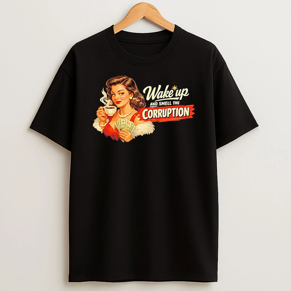 Wake Up And Smell The Corruption Lady Holding Coffee Graphic Tee Tshirt Hoodie