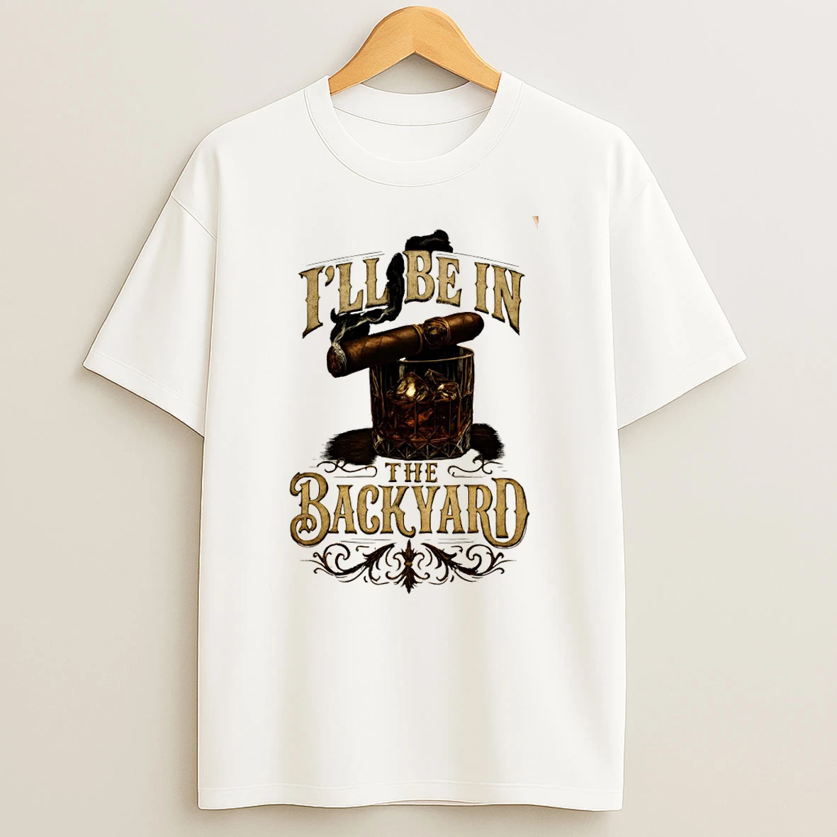 Whiskey Glass Cigar Smoking Man Accessories Ill Be In The Backyard Tshirt Hoodie