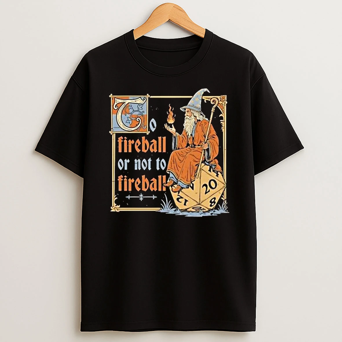 Dungeons And Dragons Wizard Casting Fireball Or Not To Fireball T Shirt