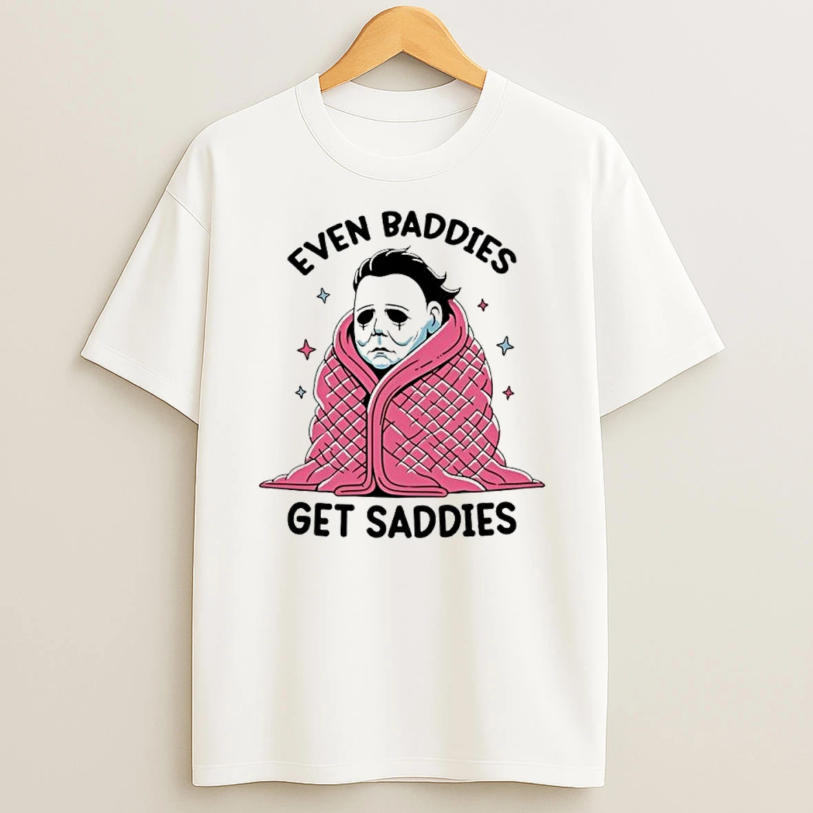 Even Baddies Get Saddies Michael Myers Wrapped In A Pink Blanket T Shirt