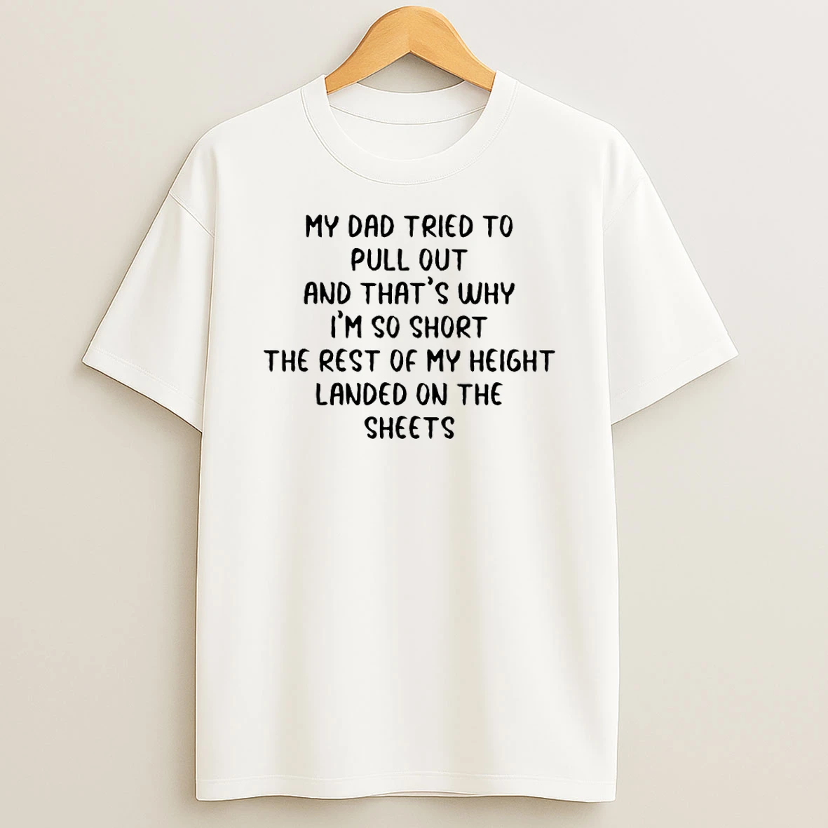 Funny Saying Short Dad Pull Out Height Sheets T Shirt