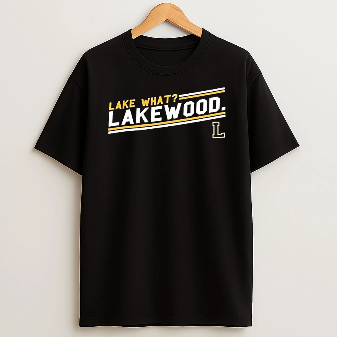 Lake What Lakewood T Shirt