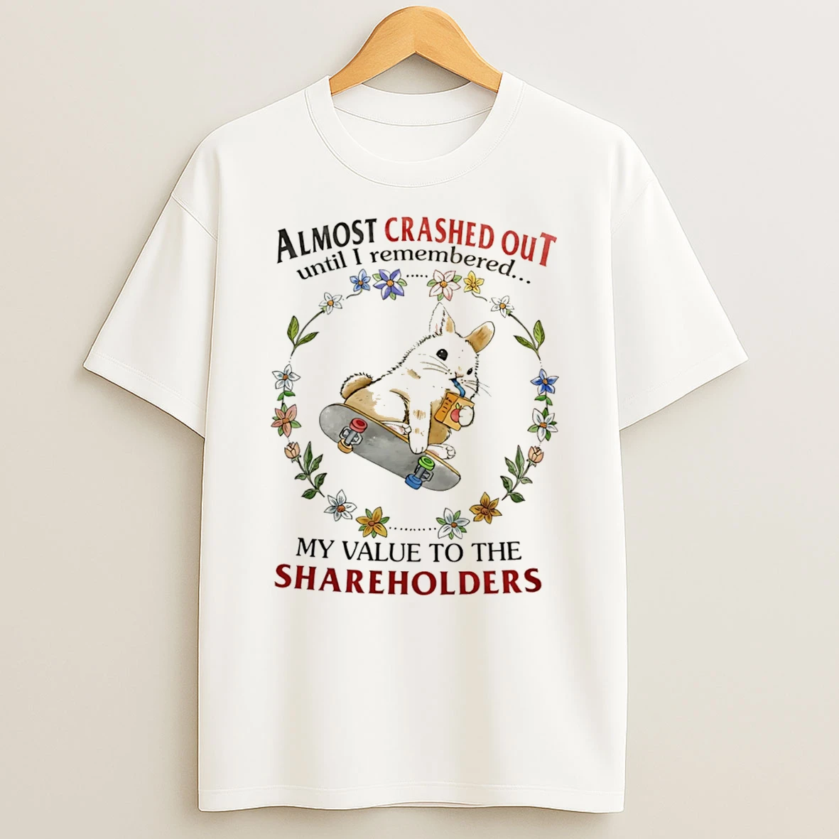 Officials Almost Crashed Out Until I Remembered My Value To The Shareholders Bunny Tee Premium T Shirt Sweatshirt Hoodie