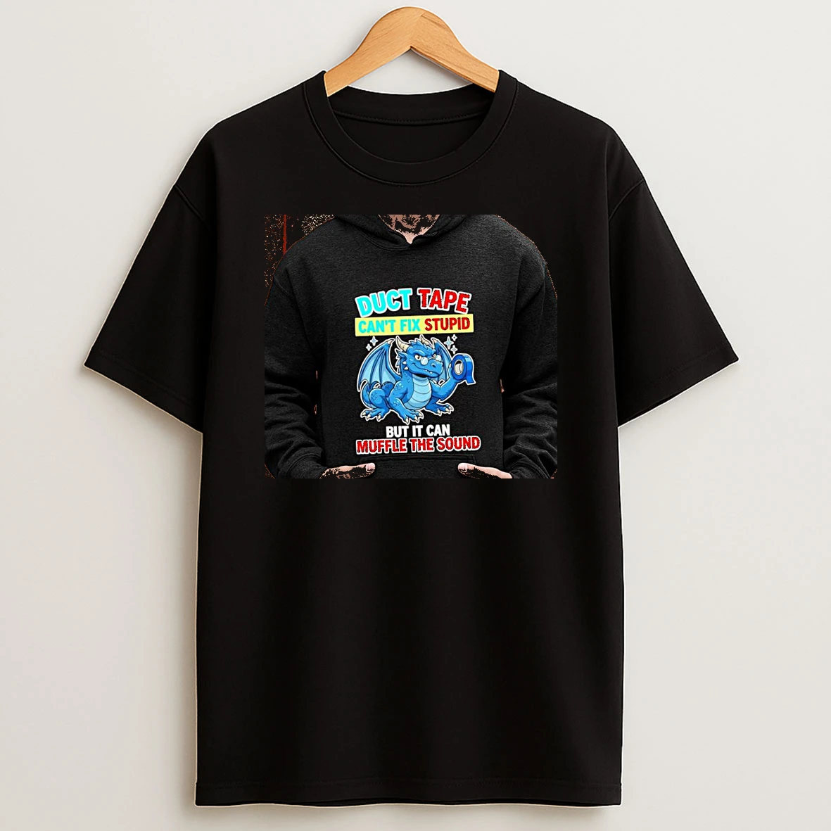 Officials Blue Dragon Duct Tape Can Not Fix Stupid But It Can Muffle The Sound Premium T Shirt Sweatshirt Hoodie