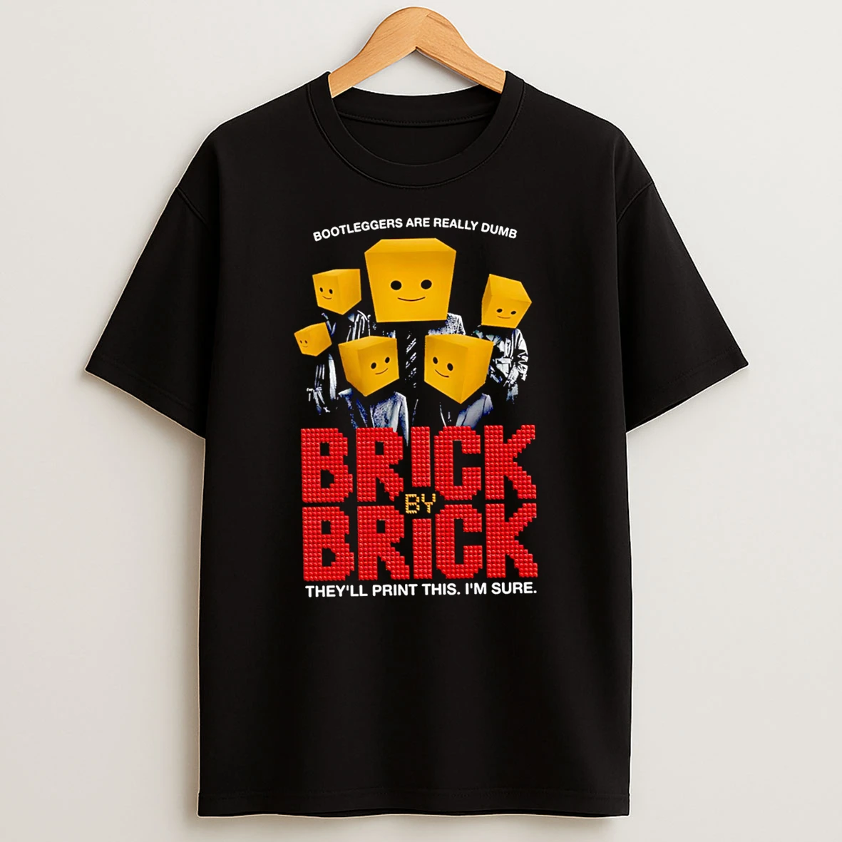 Officials Bootleggers Are Really Dumb Brick By Brick They Ll Print This I M Sure Premium T Shirt Sweatshirt Hoodie