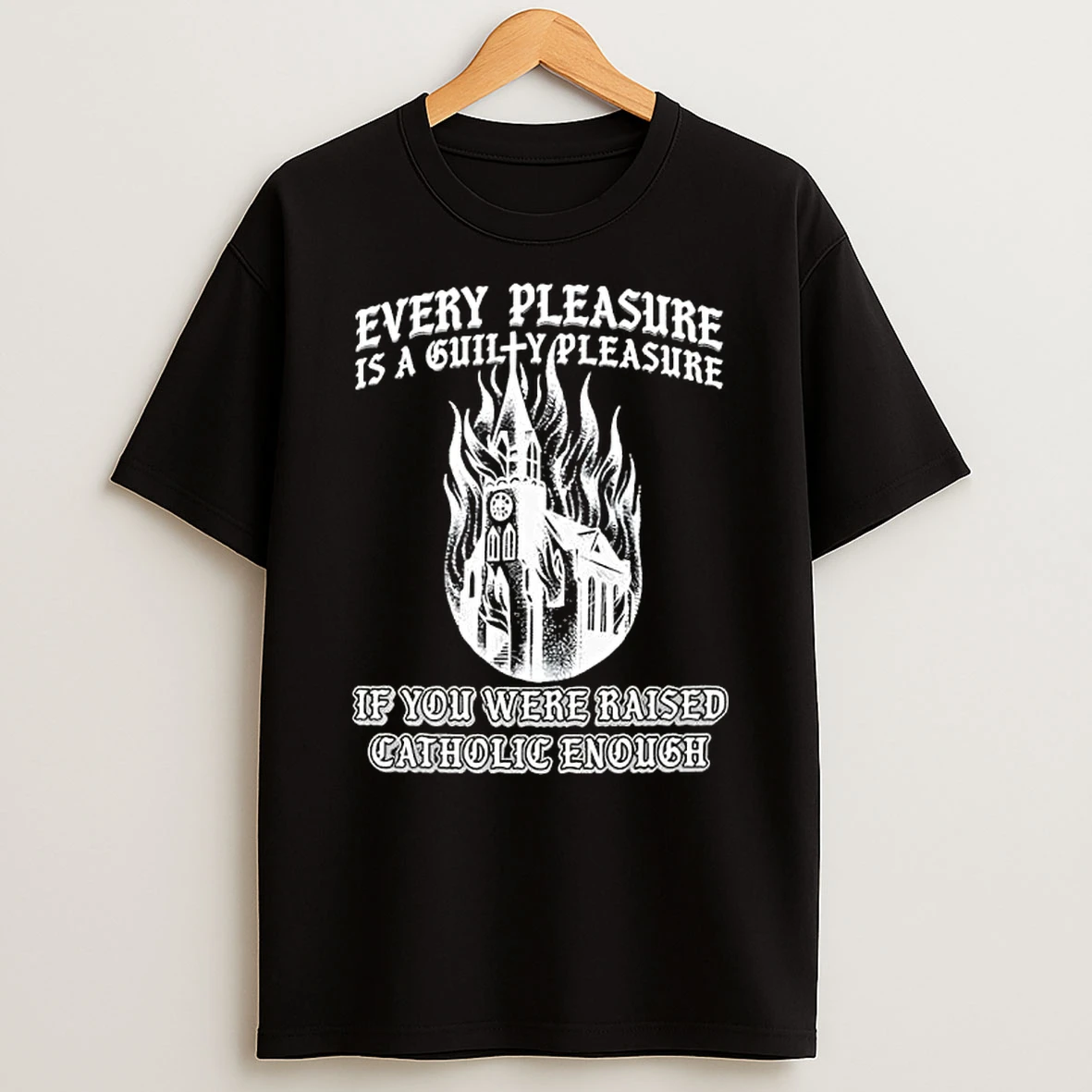 Officials Every Pleasure Is A Guilty Pleasure If You Were Raised Catholic Enough Premium T Shirt Sweatshirt Hoodie