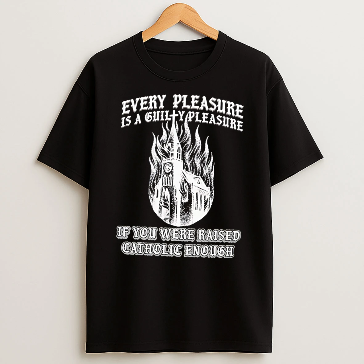 Officials Every Pleasure Is A Guilty Pleasure If You Were Raised Catholic Enough Tee Premium T Shirt Sweatshirt Hoodie