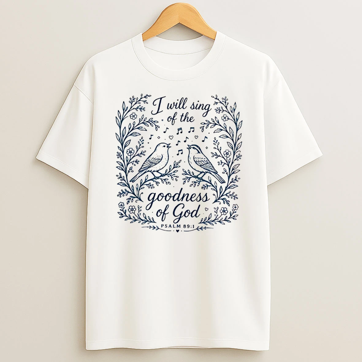Officials I Will Sing Of The Goodness Of God Psalm 89 1 Bird Floral Tee Premium T Shirt Sweatshirt Hoodie