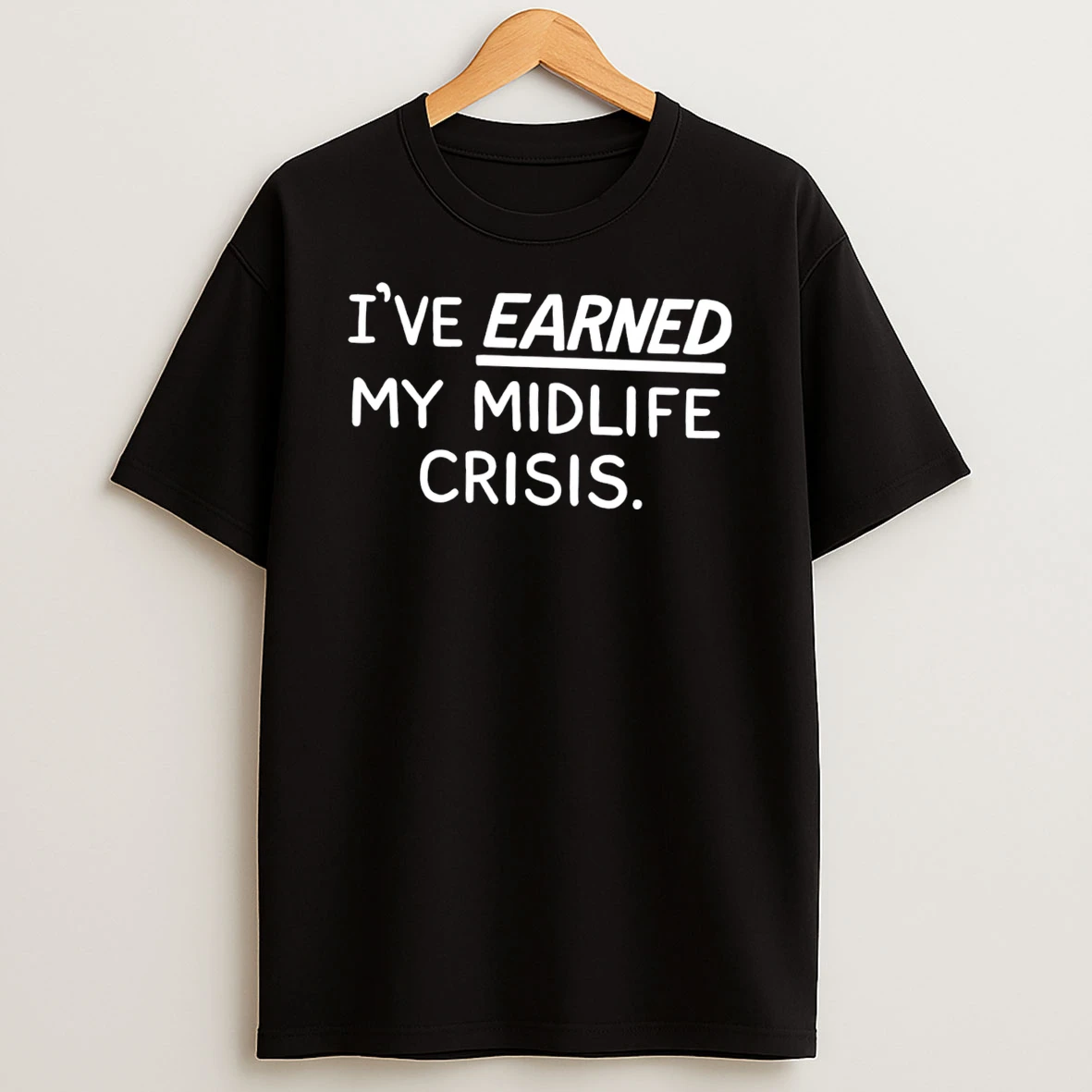 Officials Ive Earned My Midlife Crisis Funny Quote Tee Premium T Shirt Sweatshirt Hoodie