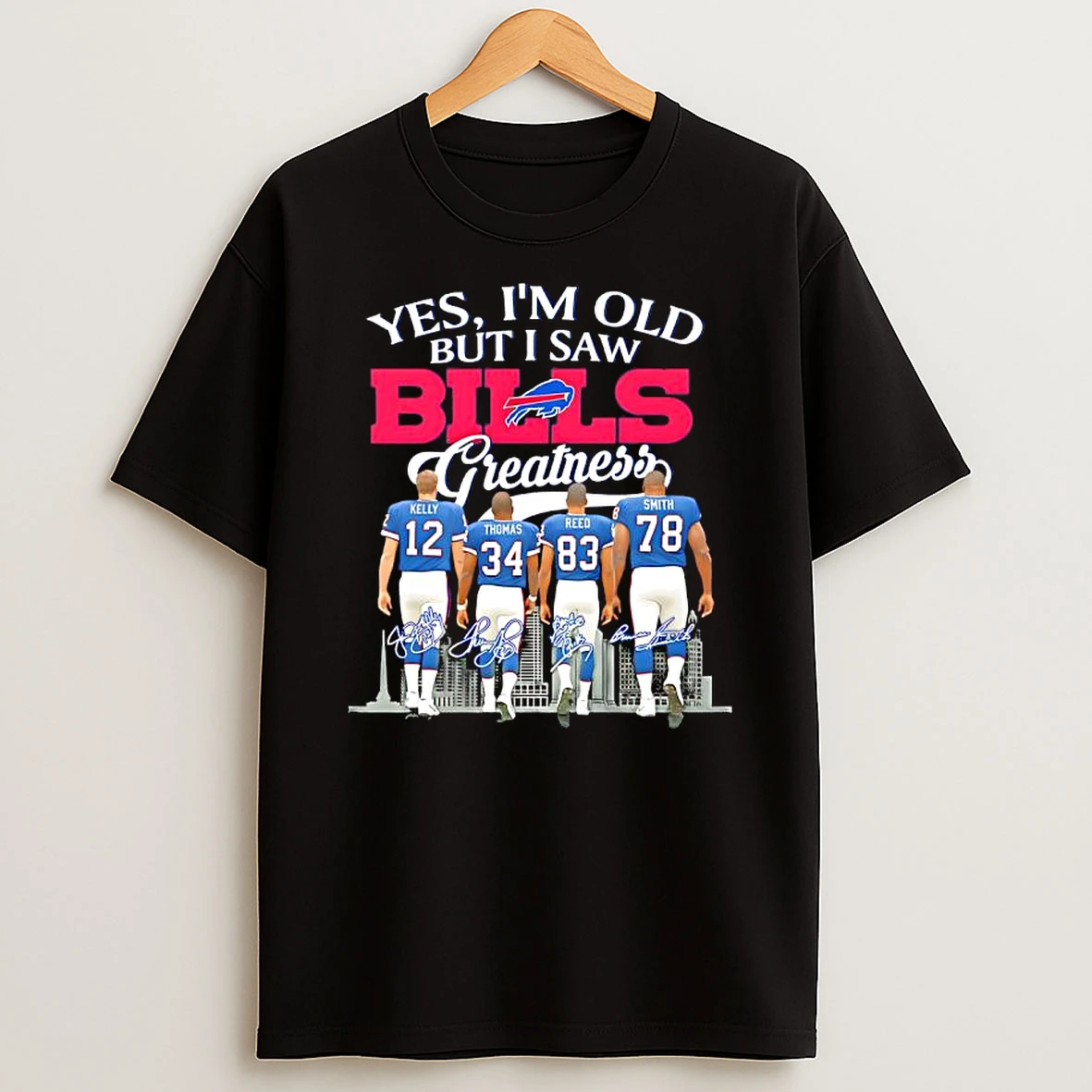 Officials Jim Kelly Thurman Thomas Andre Reed Bruce Smith Buffalo Bills Nfl Yes I Am Old But I Saw Bills Greatness Signature Premium T Shirt Sweatshirt Hoodie