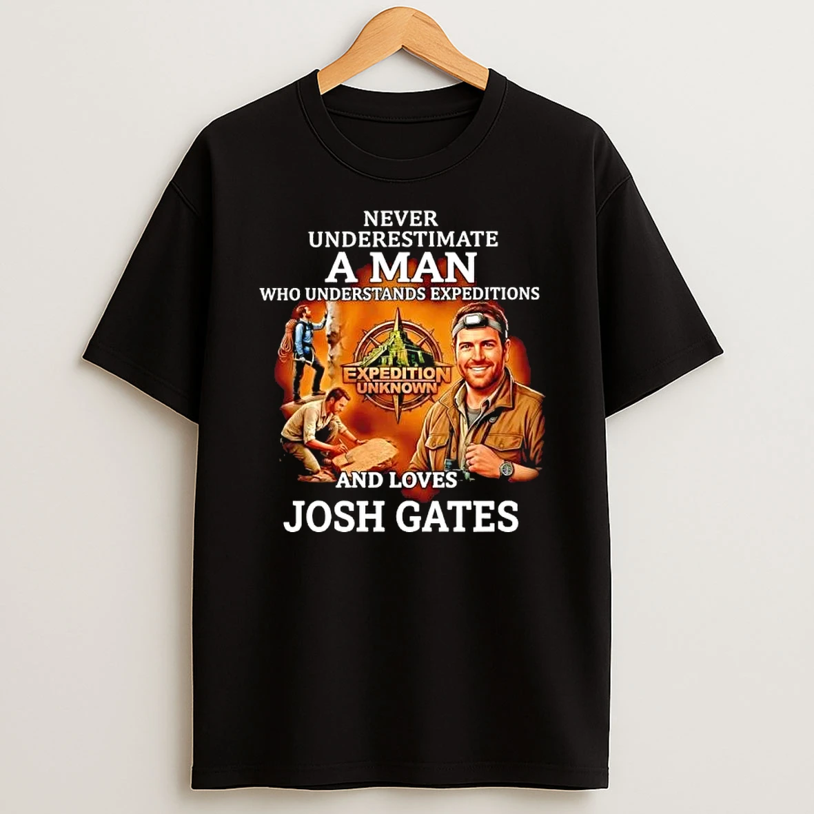 Officials Josh Gates Never Underestimate A Man Who Understands Expeditions Premium T Shirt Sweatshirt Hoodie