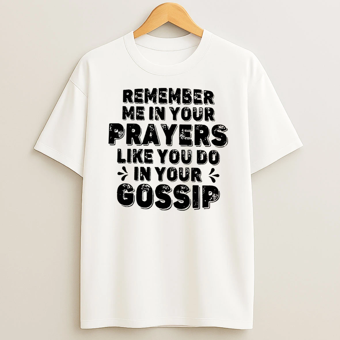 Officials Remember Me In Your Prayers Like You Do In Your Gossip Tee Premium T Shirt Sweatshirt Hoodie