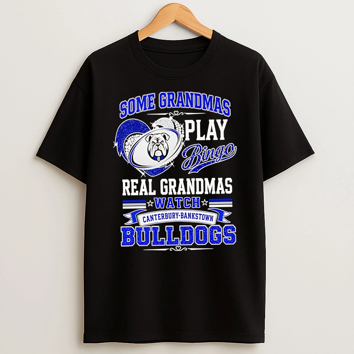 Officials Some Grandmas Play Bingo Real Grandmas Watch Canterbury Bankstown Bulldogs Premium T Shirt Sweatshirt Hoodie