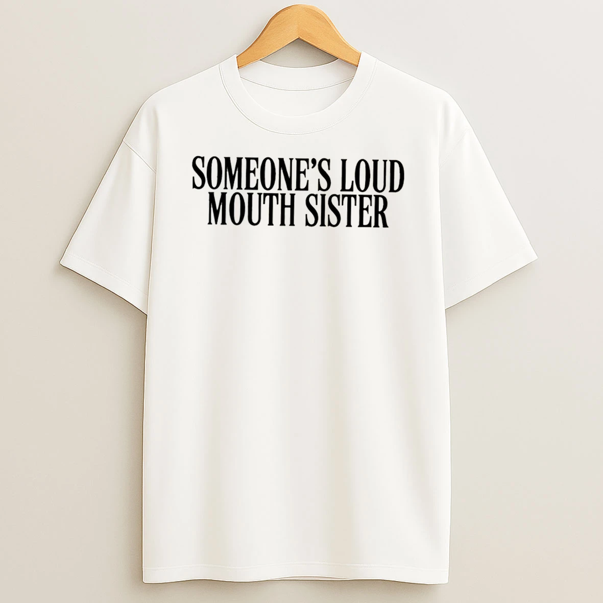 Officials Someones Loud Mouth Sister 2026 Tee Premium T Shirt Sweatshirt Hoodie
