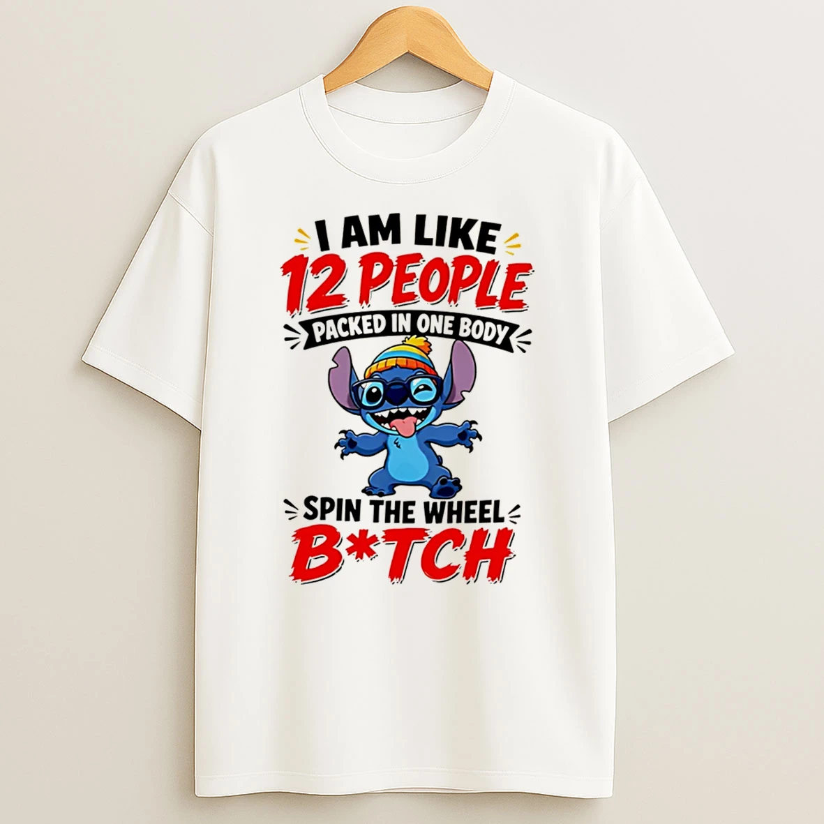 Officials Stitch I Am Like 12 People Packed In One Body Spin The Wheel Btch Tee Premium T Shirt Sweatshirt Hoodie