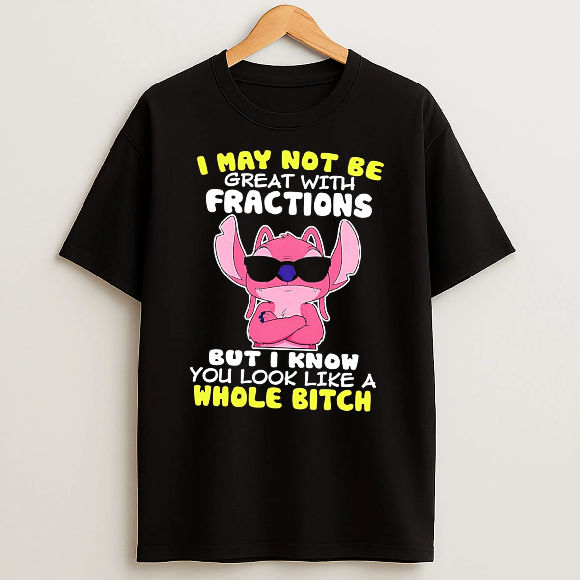 Officials Stitch I May Not Be Great With Fractions But I Know You Look Like A Whole Bitch Tee Premium T Shirt Sweatshirt Hoodie