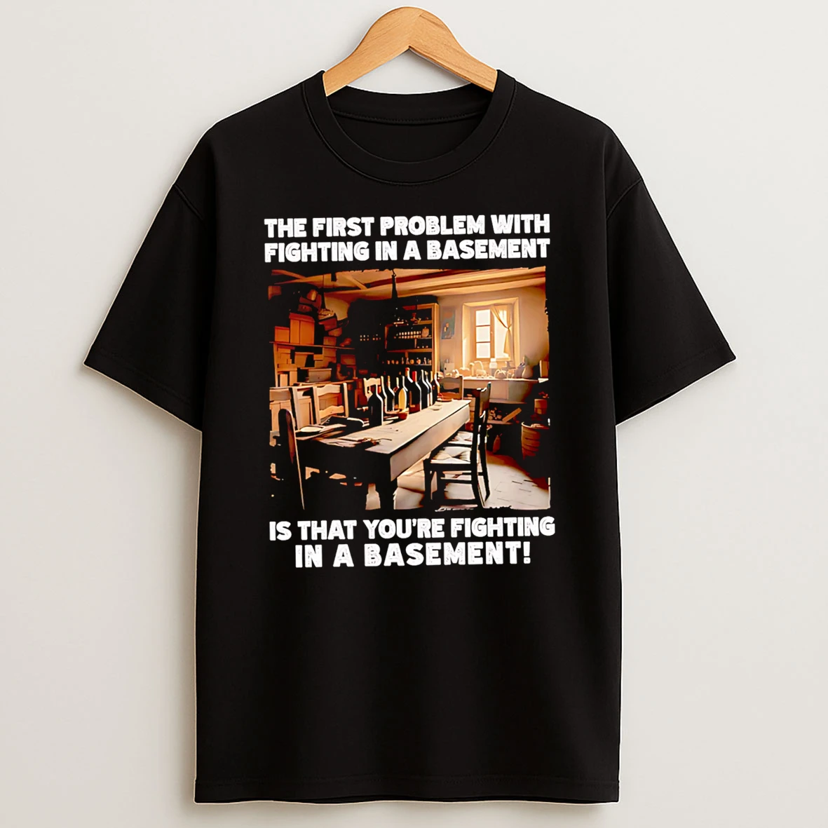 Officials The First Problem With Fighting In A Basement Is That Youre Fighting In A Basement Premium T Shirt Sweatshirt Hoodie