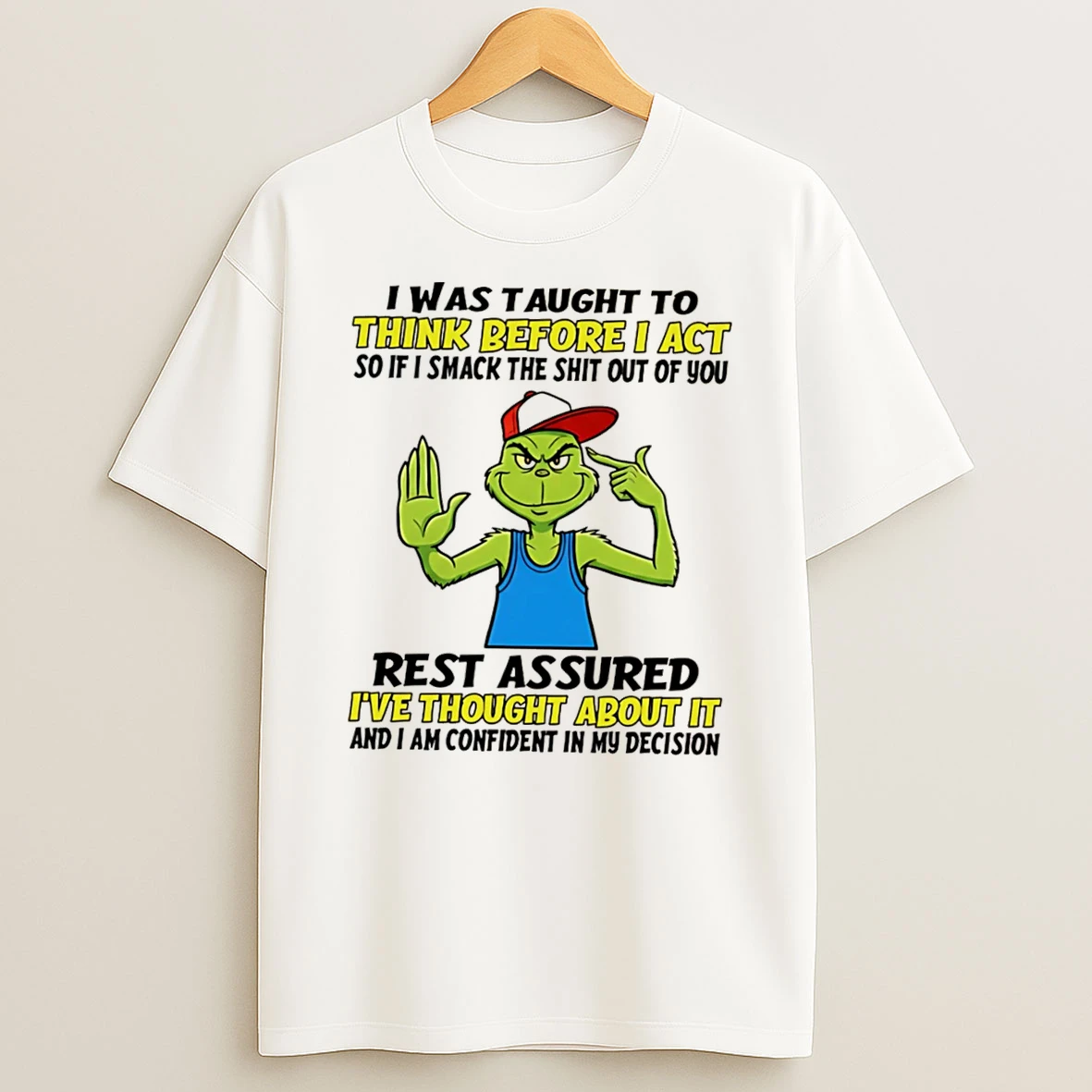 Officials The Grinch Think Before I Act Smack The Shit Out Of You Quote Tee Premium T Shirt Sweatshirt Hoodie