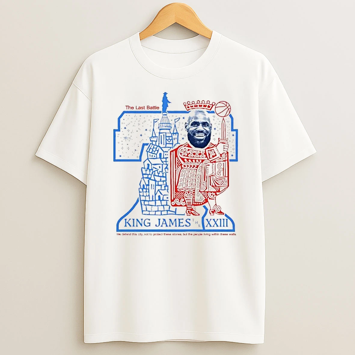 Officials The Last Battle King James The Xxiii We Defend This City Not To Protect These Stones But The People Living Within These Walls Cleveland Cavaliers Premium T Shirt Sweatshirt Hoodie