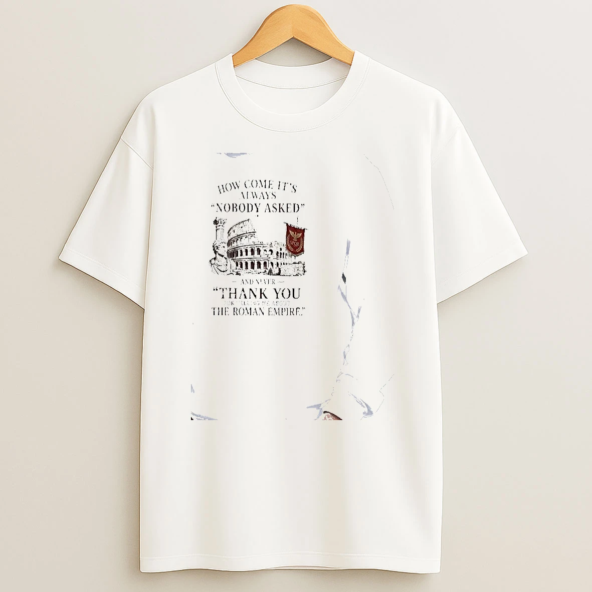Officials The Roman Empire How Come Its Always Nobody Asked Premium T Shirt Sweatshirt Hoodie