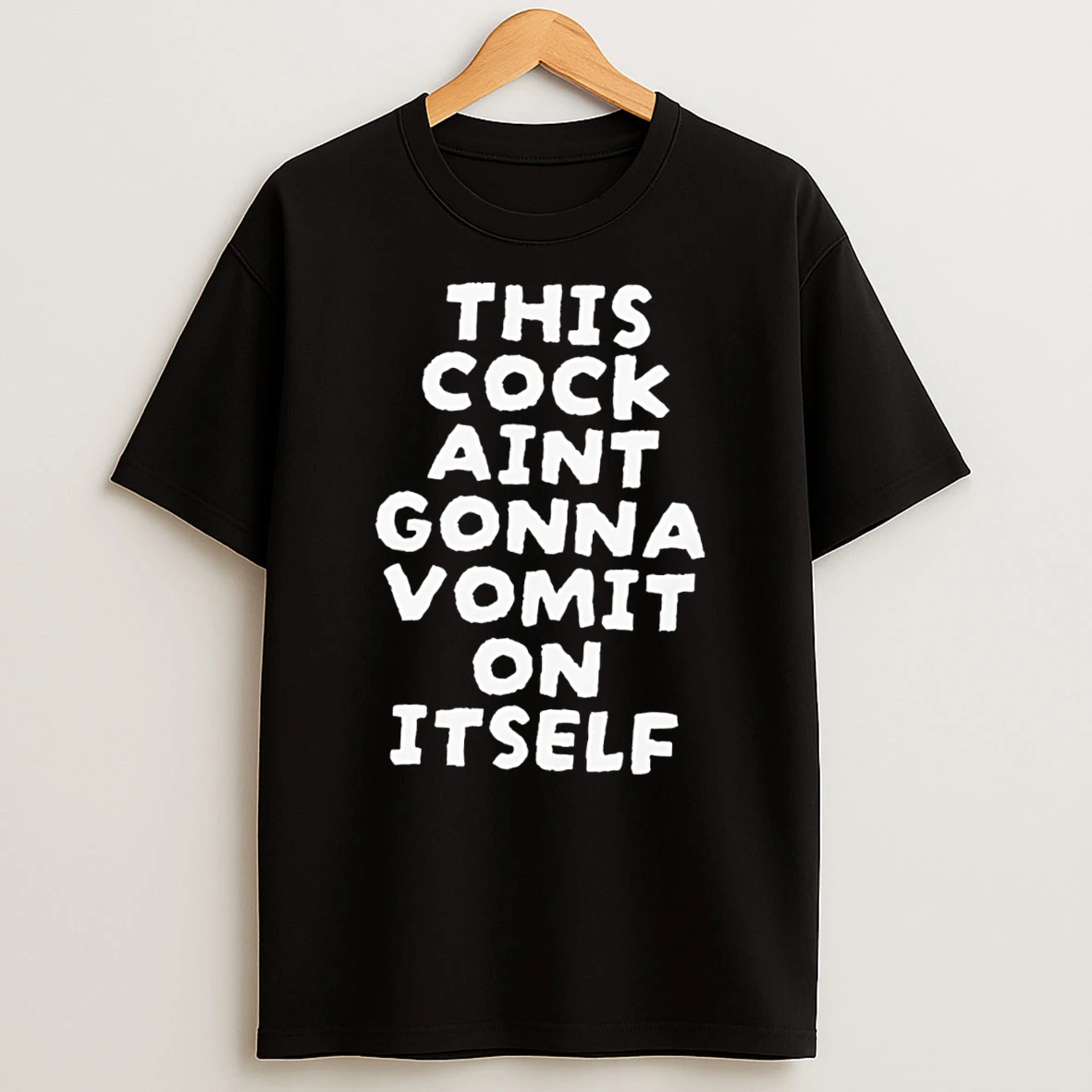 Officials This Cock Aint Gonna Vomit On Itself Funny Chicken Tee Premium T Shirt Sweatshirt Hoodie