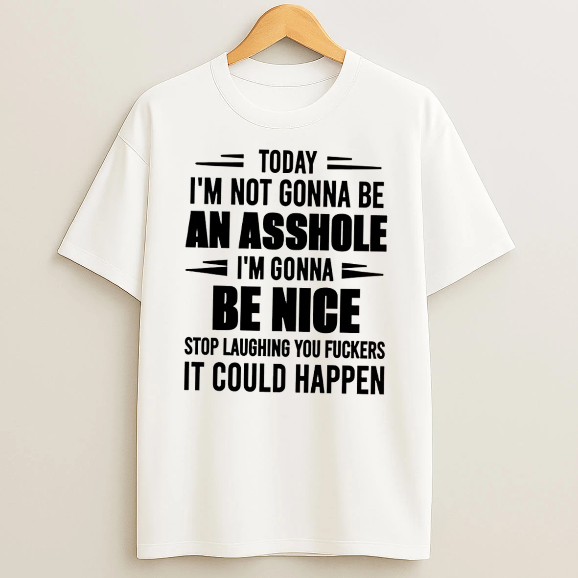 Officials Today I Am Not Gonna Be An Asshole I Am Gonna Be Nice Tee Premium T Shirt Sweatshirt Hoodie