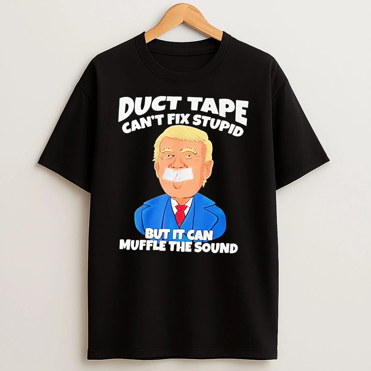 Officials Trump Duct Tape Cant Fix Stupid But It Can Muffle The Sound Tee Premium T Shirt Sweatshirt Hoodie